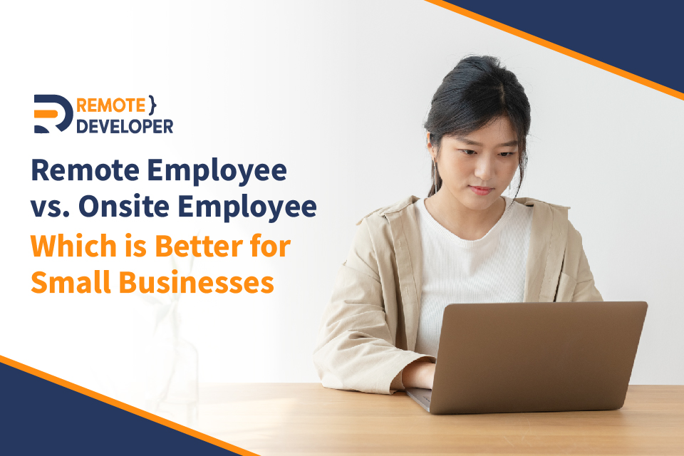 Remote vs Onsite Employees – Which is better for Small Businesses?