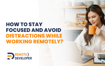 How to Stay Focused and Avoid Distractions While Working Remotely?